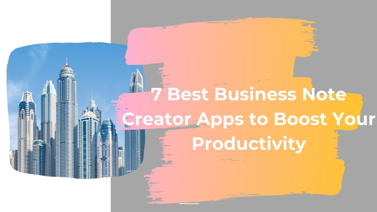 7 Best Business Note Creator Apps to Boost Your Productivity