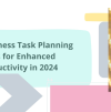 Top Business Task Planning Apps for Enhanced Productivity in 2024