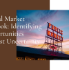 Global Market Outlook: Identifying Opportunities Amidst Uncertainty