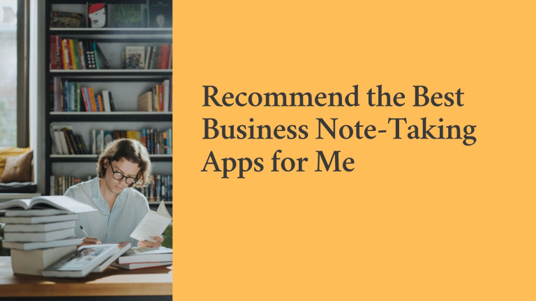 Recommend the Best Business Note-Taking Apps for Me