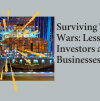 Surviving Trade Wars: Lessons for Investors and Businesses